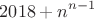 $$2018+n^{n-1}$$