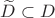 $\widetilde{D} \subset D$