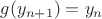$g(y_{n+1})=y_n$