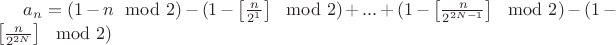$a_n = (1- n \mod 2) - (1- \left[ \frac{n}{2^1}\right] \mod 2) + ... + (1- \left[ \frac{n}{2^{2N-1}}\right] \mod 2) - (1- \left[ \frac{n}{2^{2N}}\right] \mod 2)$