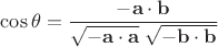 $\cos\theta=\dfrac{-\mathbf a\cdot\mathbf b}{\sqrt{-\mathbf a\cdot\mathbf a}\;\sqrt{-\mathbf b\cdot\mathbf b}}$