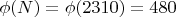 $\phi(N) = \phi(2310) = 480$
