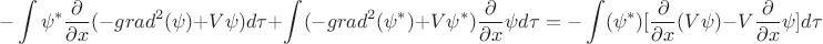 $$-\int \psi^*\frac{\partial}{\partial x}(- grad^2(\psi)+V\psi)d\tau +\int (-grad^2(\psi^*)+V\psi^*)\frac{\partial }{\partial x}\psi d\tau = - \int (\psi^*) [\frac{\partial }{\partial x}(V\psi) - V \frac{\partial }{\partial x}\psi]d\tau$$