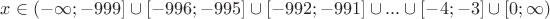 $x \in (-\infty;-999] \cup [-996;-995] \cup [-992;-991] \cup ... \cup [-4;-3] \cup [0;\infty) $