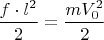 $\dfrac{f\cdot l^2}{2} =\dfrac{mV^2_0}{2}$