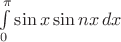 $\int\limits_0^{\pi}\sin x\sin nx\,dx$