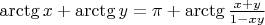 $\arctg x + \arctg y = \pi + \arctg\frac {x+y} {1-xy}$