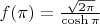 $f(\pi) = \frac {\sqrt{2\pi}} {\cosh \pi}$