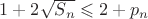 $1+2\sqrt{S_{n}}\leqslant2+p_{n}$