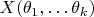 $X(\theta_1,\ldots\theta_k)$