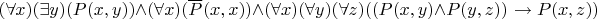 $(\forall x)(\exists y)(P(x,y))\wedge(\forall x)(\overline P(x,x))\wedge(\forall x)(\forall y)(\forall z)((P(x,y)\wedge P(y,z))\to P(x,z))$