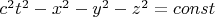 $c^2t^2-x^2-y^2-z^2=const$