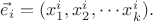 $\vec e_i =(x_1^i, x_2^i, \cdots x_k^i).$