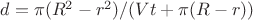 $d=\pi(R^2-r^2)/(Vt+\pi(R-r))$ $d=\pi(R^2-r^2)/(Vt+\pi(R-r))$