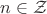 $n\in \mathcal Z$