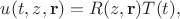 $u(t,z,\mathbf{r}) = R(z,\mathbf{r}) T(t),$ $u(t,z,\mathbf{r}) = R(z,\mathbf{r}) T(t),$