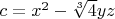 $c=x^2-\sqrt[3]{4} yz$