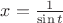 $x=\frac{1}{\sin t}$