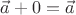 $\vec{a} + 0 = \vec{a}$