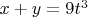 $x+y=9t^3$