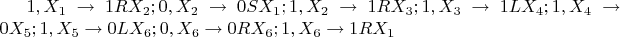 $1,X_{1}\to 1RX_{2}; 0,X_{2}\to 0SX_{1}; 1,X_{2} \to 1RX_{3}; 1,X_{3}\to 1LX_{4}; 1,X_{4} \to 0X_{5}; 1,X_{5}\to 0LX_{6}; 0,X_{6}\to 0RX_{6}; 1,X_{6}\to 1RX_{1} $