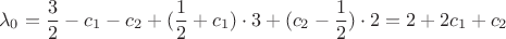 $$\lambda_0 = \frac{3}{2} - c_1 - c_2 + (\frac{1}{2}+c_1)\cdot 3 + (c_2-\frac{1}{2})\cdot 2 = 2 + 2c_1 + c_2$$