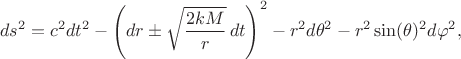 $$ds^2 = c^2 dt^2 - \left( dr \pm \sqrt{\frac{2 k M}{r}} \, dt \right)^2 - r^2 d \theta^2 - r^2 \sin(\theta)^2 d \varphi^2,$$