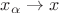$x_\alpha\rightarrow x$