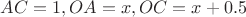 $AC=1,OA=x, OC=x+0.5$