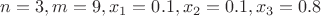 $n=3, m=9, x_1=0.1,x_2=0.1,x_3=0.8$