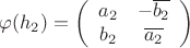 $\varphi(h_2) = \left(\begin{array}{cc}
a_2   &   -\overline{b_2}\\
b_2   &   \overline{a_2}
\end{array}\right)$
