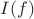 $I(f)$