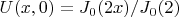 $U (x,0) = J_0(2x)/J_0(2)$