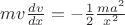 $mv\frac{dv}{dx}=-\frac{1}{2}\frac{ma^2}{x^2}$