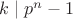 $k \mid p^n-1$