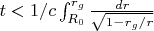 $t<1/c \int_{R_0}^{r_g}{\frac{dr}{\sqrt{1-r_g/r}}}$