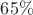 $65\%$