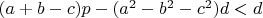 $(a+b-c)p-(a^2-b^2-c^2)d<d$