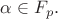 $\alpha\in F_p.$
