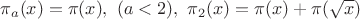 $\pi_a(x)=\pi(x), \ (a<2), \ \pi_2(x)=\pi(x)+\pi(\sqrt x )$