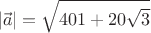 $$|\vec{a}| = \sqrt{401+20 \sqrt{3}}$$ $$|\vec{a}| = \sqrt{401+20 \sqrt{3}}$$
