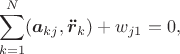 $$\sum_{k=1}^N(\boldsymbol a_{kj},\boldsymbol{\ddot r}_k)+w_{j1}=0,$$