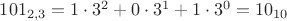 $101_{2,3}=1\cdot 3^2+0\cdot 3^1 +1\cdot 3^0=10_{10}$