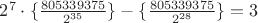 $2^7\cdot\{\frac{805339375}{2^{35}}\}-\{\frac{805339375}{2^{28}}\}=3$