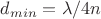 $d_{min}=\lambda/4n$
