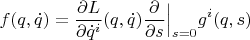 $$f(q,\dot q)=\frac{\partial L}{\partial \dot q^i}(q,\dot q)\frac{\partial }{\partial s}\Big|_{s=0}g^i(q,s)$$