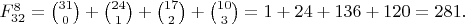 $F^8_{32}=\binom{31}{0}+\binom{24}{1}+\binom{17}{2}+\binom{10}{3}=1+24+136+120=281.$