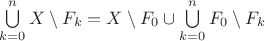 $\bigcup\limits_{k=0}^{n}{X\setminus F_k}=X\setminus F_0\cup\bigcup\limits_{k=0}^{n}F_0\setminus F_k$