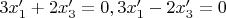 $3x'_1+2x'_3=0,3x'_1-2x'_3=0$