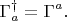 $$
\Gamma_{a}^{\dag}=\Gamma^{a}.
$$